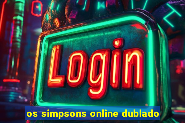 os simpsons online dublado